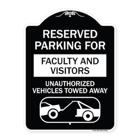 Signmission Reserved Parking for Faculty and Visitors Unauthorized Vehicles Towed Away, A-DES-BW-1824-23103 A-DES-BW-1824-23103